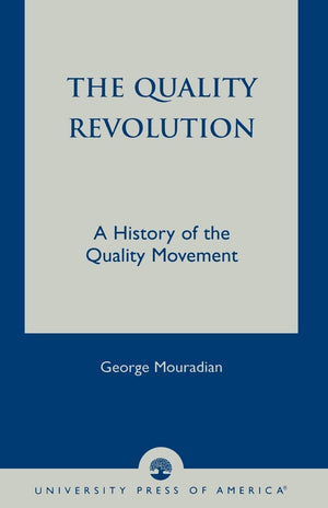 The Quality Revolution: A History of the Quality Movement,Used