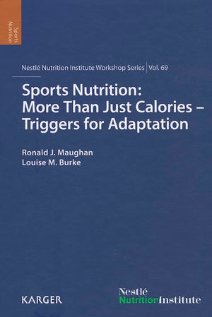 Sports Nutrition: More Than Just Calories  Triggers For Adaptation (Nestle Nutrition Institute Workshop Series: Clinical And Pe
