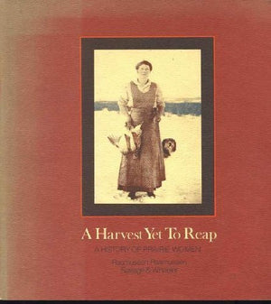 A Harvest Yet to Reap: A History of Prairie Women,Used
