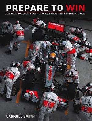 Prepare To Win: The Nuts And Bolts Guide To Professional Race Car Preparation