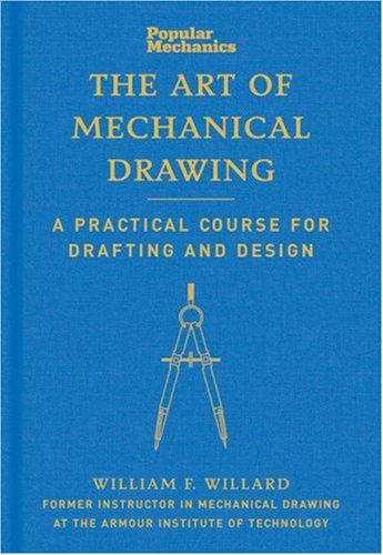 Popular Mechanics The Art of Mechanical Drawing: A Practical Course for Drafting and Design,Used