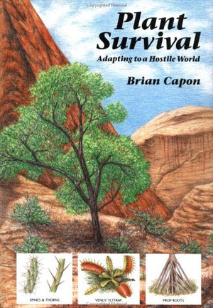 Plant Survival: Adapting To A Hostile World,New
