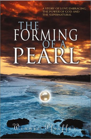 The Forming of a Pearl: A Story of Love Embracing the Power of God and the Supernatural,Used