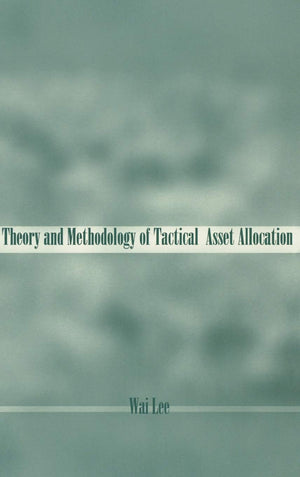 Theory and Methodology of Tactical Asset Allocation,New