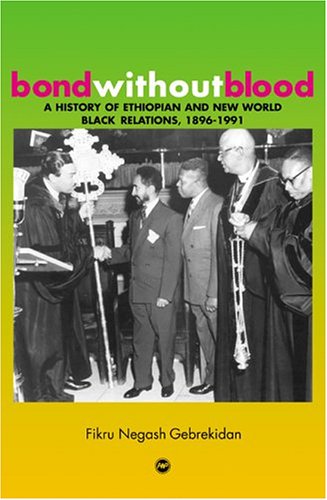 Bond without Blood: A History of Ethiopian and New World Black Relations, 18961991