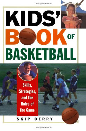 Kids' Book Of Basketball: Skills, Strategies, Equipment, and the Rules of the Game,Used