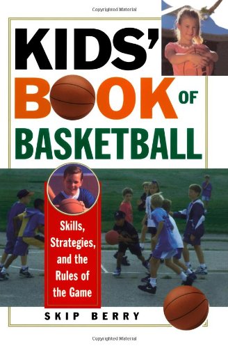 Kids' Book Of Basketball: Skills, Strategies, Equipment, and the Rules of the Game,Used