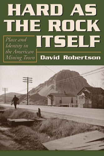 Hard As the Rock Itself: Place And Identity in the American Mining Town (Mining the American West),New