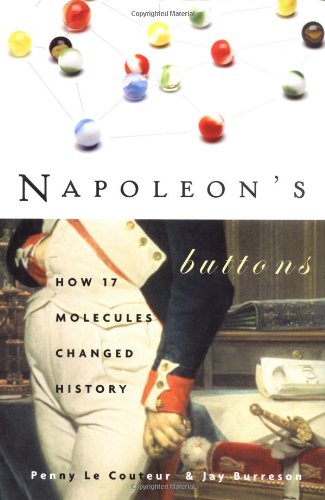 Napoleon'S Buttons: How 17 Molecules Changed History