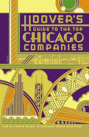 Hoover's Guide to the Top Chicago Companies: The Ultimate Guide to the Top Chicago Area Companies 19951996,Used