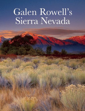 Galen Rowell's Sierra Nevada,New