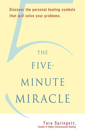 The Fiveminute Miracle: Discover The Personal Healing Symbols That Will Solve Your Problems