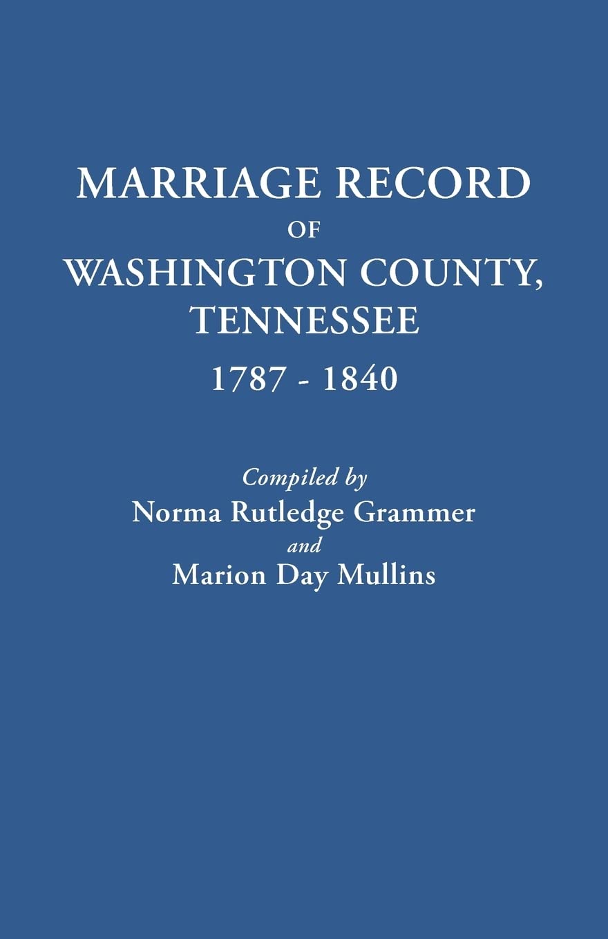 Marriage Record Of Washington County, Tennessee, 17871840,Used
