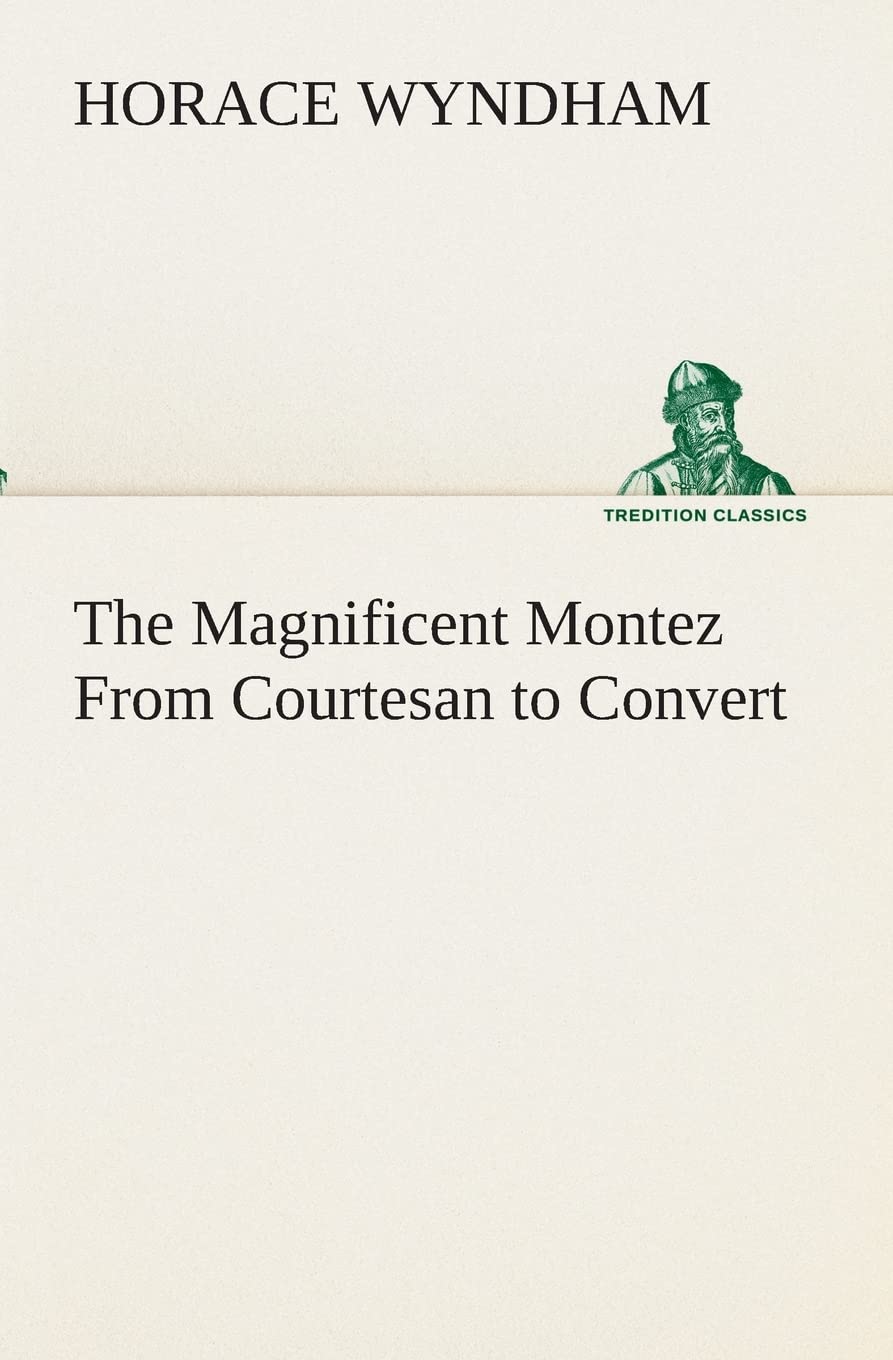 The Magnificent Montez From Courtesan to Convert,Used