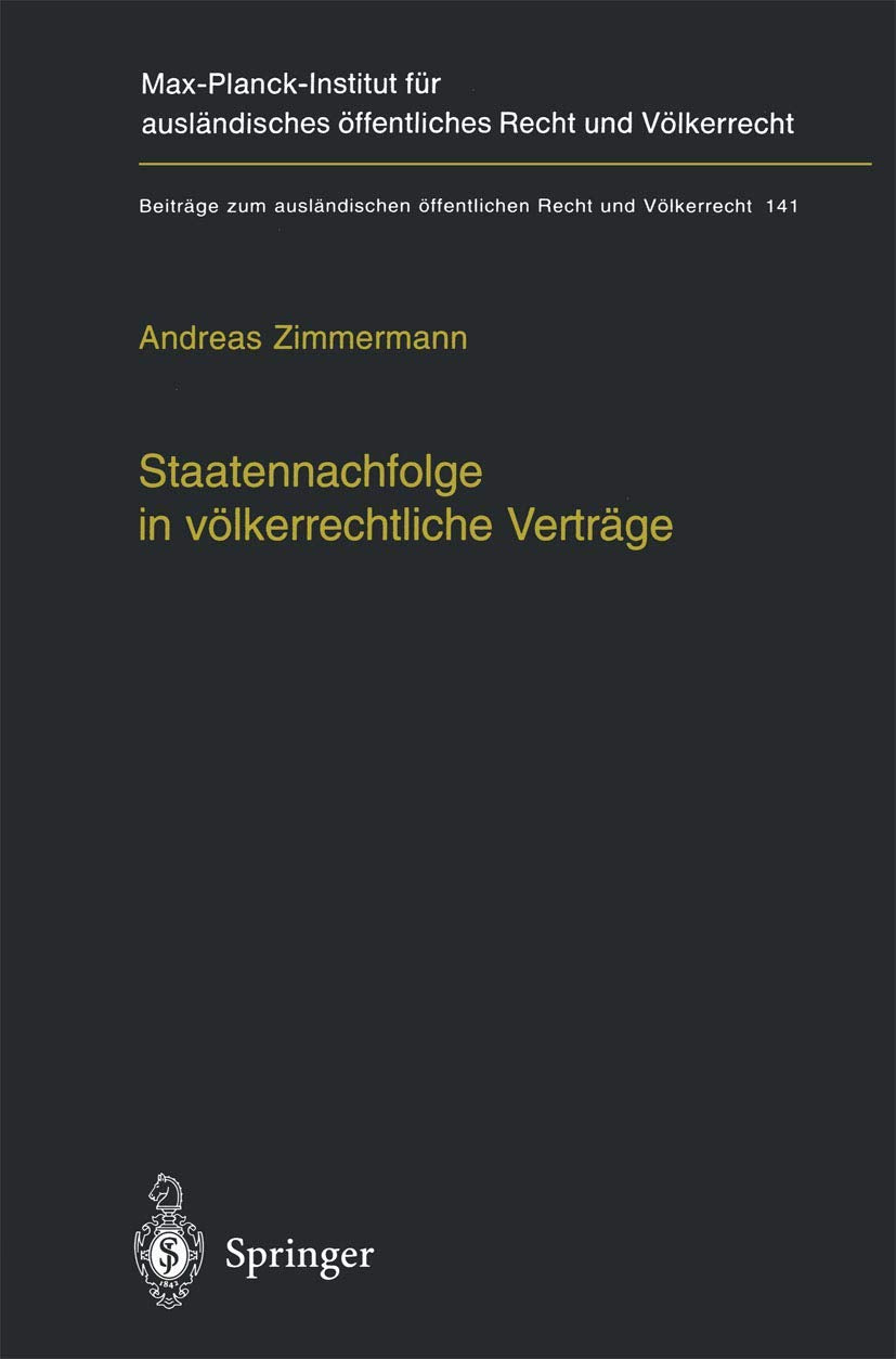 Staatennachfolge In Vlkerrechtliche Vertrge: Zugleich Ein Beitrag Zu Den Mglichkeiten Und Grenzen Vlkerrechtlicher Kodifikation