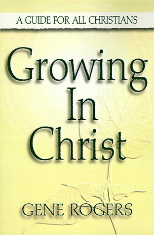 Growing in Christ: A Guide for All Christians,Used