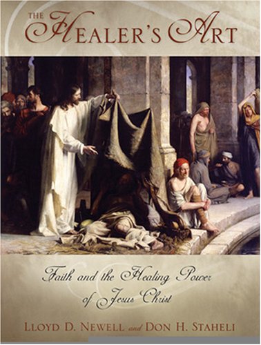 The Healer's Art: Faith and the Healing Power of Jesus Christ,New