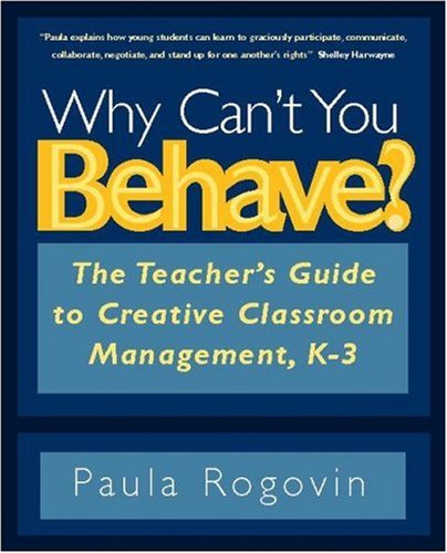 Why Can't You Behave?: The Teacher's Guide to Creative Classroom Management, K3,Used