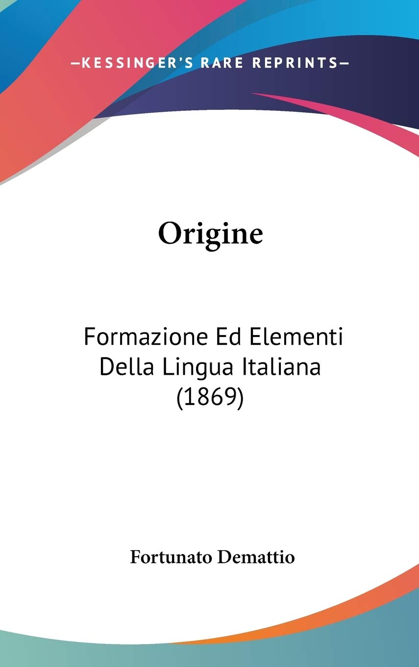 Origine: Formazione Ed Elementi Della Lingua Italiana (1869) (Italian Edition),Used