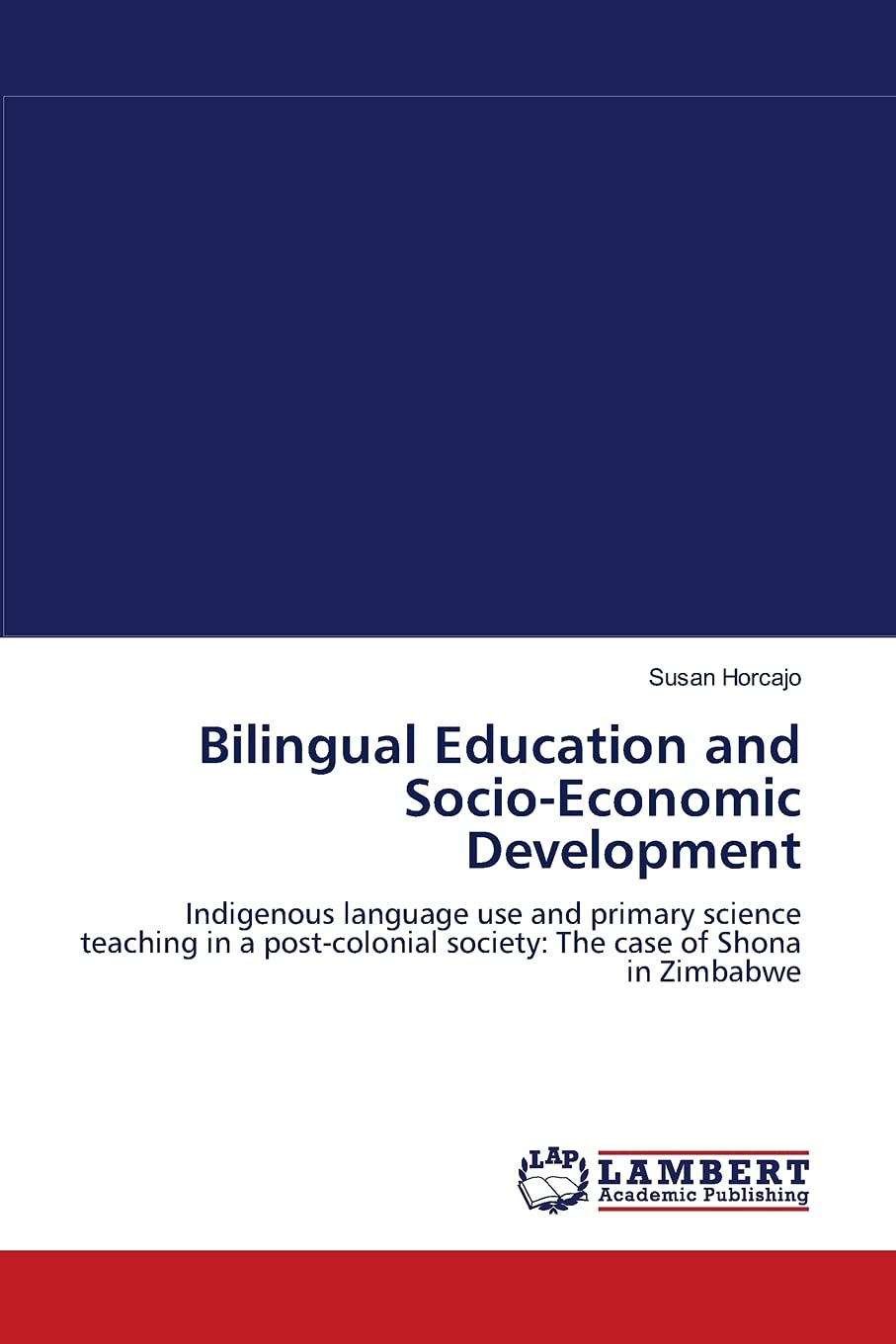 Bilingual Education and SocioEconomic Development: Indigenous language use and primary science teaching in a postcolonial soci,Used