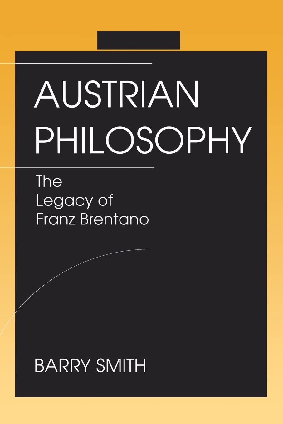 Austrian Philosophy: The Legacy Of Franz Brentano