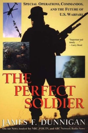 The Perfect Soldier: Special Operations, Commandos, and the Future of U.S. Warfare,Used