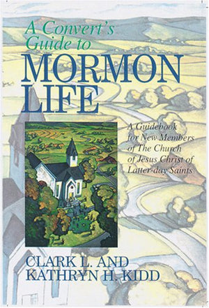 A Convert's Guide to Mormon Life: A Guidebook for New Members of the Church of Jesus Christ of Latterday Saints,Used
