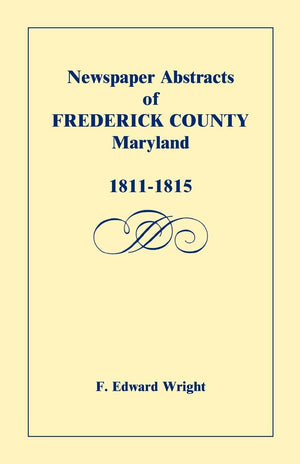 Newspaper Abstracts Of Frederick County [Maryland], 18111815,Used
