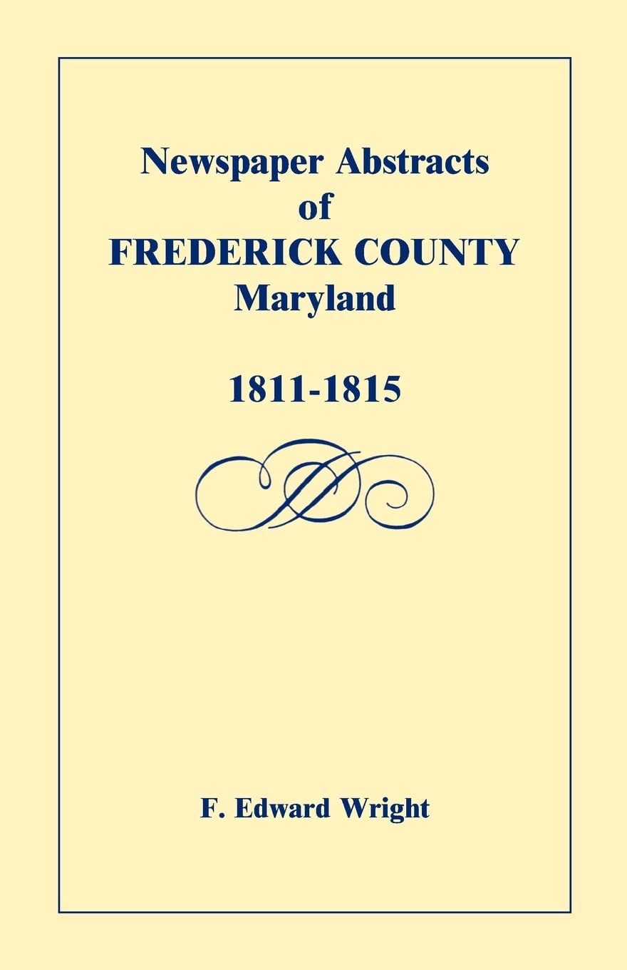 Newspaper Abstracts Of Frederick County [Maryland], 18111815,Used