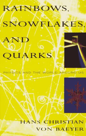 Rainbows, Snowflakes, and Quarks: Physics and the World Around Us,Used