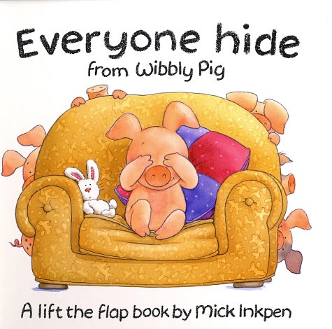 Everyone Hide from Wibbly Pig: A LifttheFlap Book (Lifttheflap Books),Used