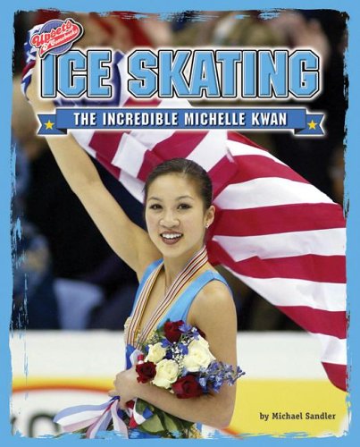 Ice Skating: The Incredible Michelle Kwan (Upsets & Comebacks),Used