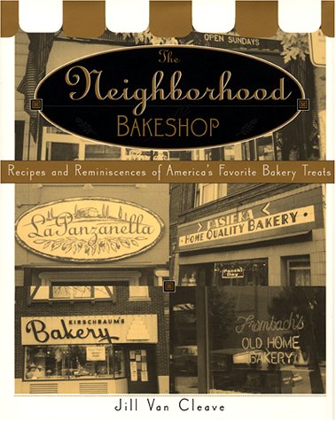 The Neighborhood Bake Shop: Recipes and Reminiscences of America's Favorite Bakery Treats,New