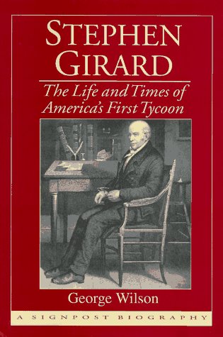 Stephen Girard: The Life and Times of America's First Tycoon,Used