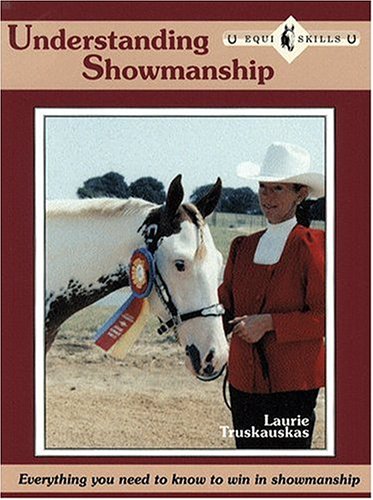 Understanding Showmanship: Everything You Need to Know to Win in Showmanship Classes (Equi Skills),Used