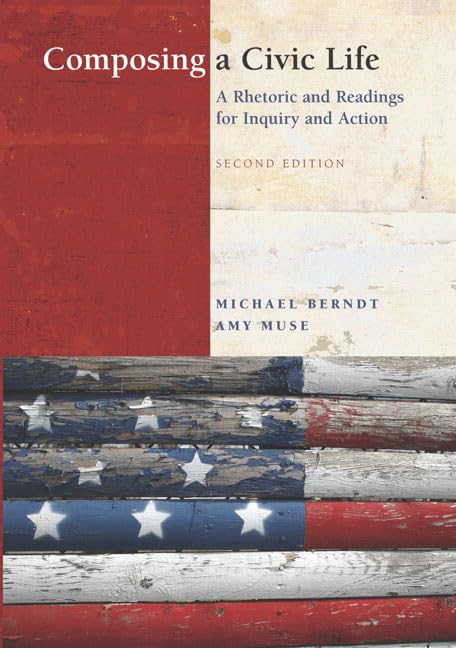 Composing a Civic Life: A Rhetoric and Readings for Inquiry and Action (2nd Edition),Used