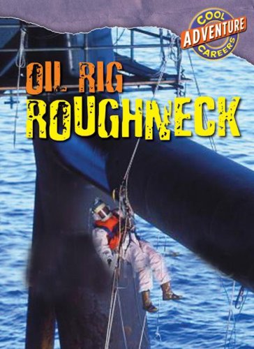 Oil Rig Roughneck (Cool Adventure Careers),Used