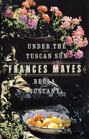 Bella Tuscany & Under The Tuscan Sun (2 Book Set)