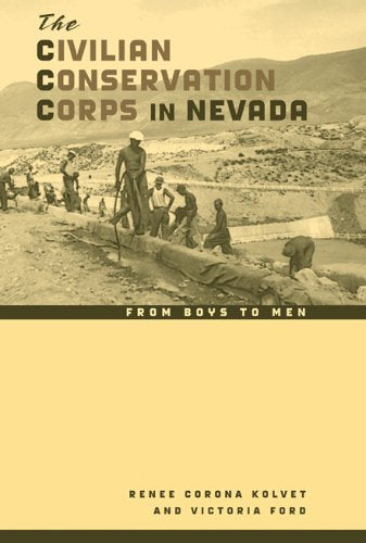 The Civilian Conservation Corps In Nevada: From Boys To Men,Used