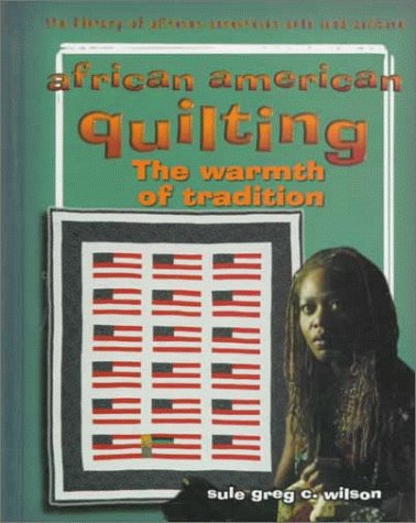 African American Quilting: The Warmth of Tradition (The Library of African American Arts and Culture),Used