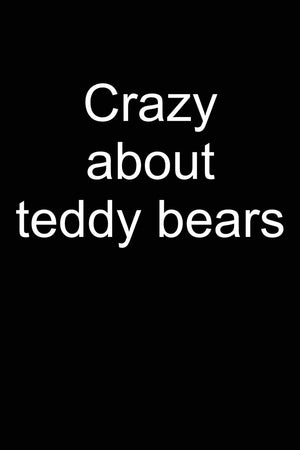 Crazy about teddy bears: Notebook for Teddy Bear Collecting Teddy Bear Collecting Collectible Teddy bear Collectors 6x9 in dotte,Used