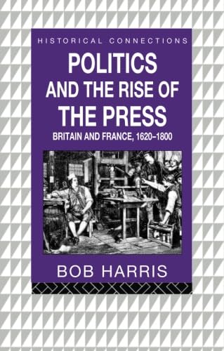 Politics and the Rise of the Press (Historical Connections),New