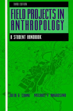 Field Projects in Anthropology: A Student Handbook,New