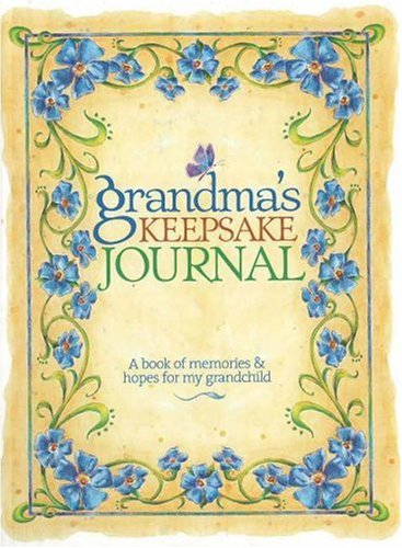 Grandma'S Keepsake Journal: A Book Of Memories & Hopes For My Grandchild,New