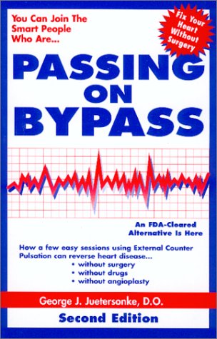 Passing On Bypass Using External Counterpulsation : An Fda Cleared Alternative To Treat Heart Disease Without Surgery, Drugs Or