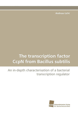 The transcription factor CcpN from Bacillus subtilis: An indepth characterisation of a bacterial transcription regulator,Used