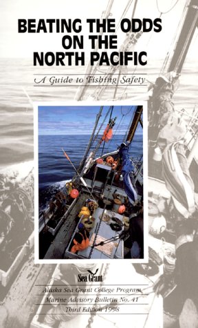 Beating the Odds on the North Pacific: A Guide to Fishing Safety,Used