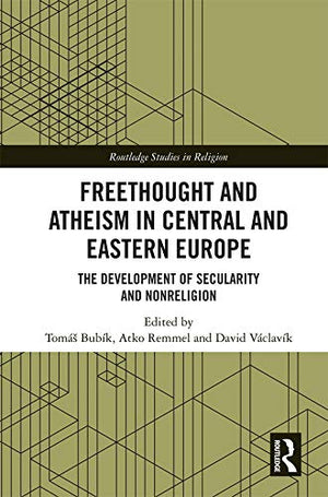 Freethought and Atheism in Central and Eastern Europe: The Development of Secularity and NonReligion (Routledge Studies in Reli,Used