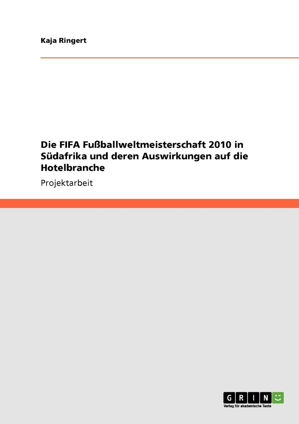 Die Fifa Fuballweltmeisterschaft 2010 In Sdafrika Und Deren Auswirkungen Auf Die Hotelbranche (German Edition),New