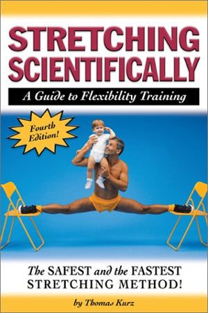 Stretching Scientifically: A Guide To Flexibility Training,New
